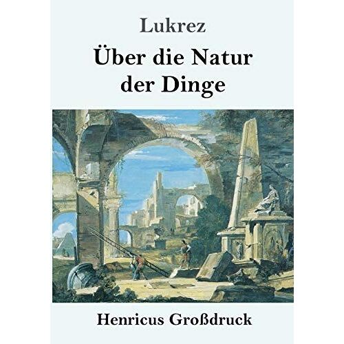 Über Die Natur Der Dinge (Großdruck)