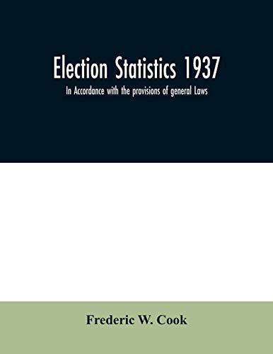 Election Statistics 1937; In Accordance With The Provisions Of General Laws.