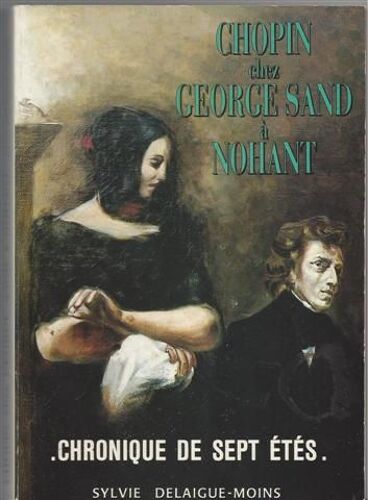 Chopin Chez George Sand À Nohant. Chronique De Sept Étés
