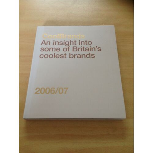 Coolbrands: An Insight Into Some Of Britain's Coolest Brands: 2006/07