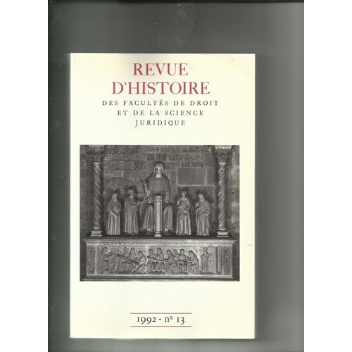 Revue D' Histoire.Faculte De Droit Numero 13-1992