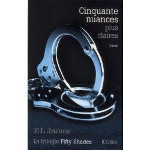 Fifty Shades Tome 3 - Cinquante Nuances Plus Claires