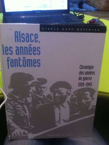 Alsace Les Années Fantômes - Chronique Des Années De Guerre 1939-1945