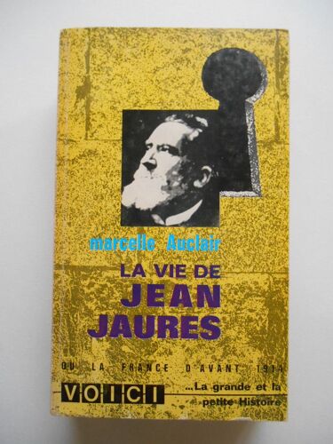 La Vie De Jean Jaurès Ou La France D'avant 1914 / Auclair, Marcelle / Réf60897