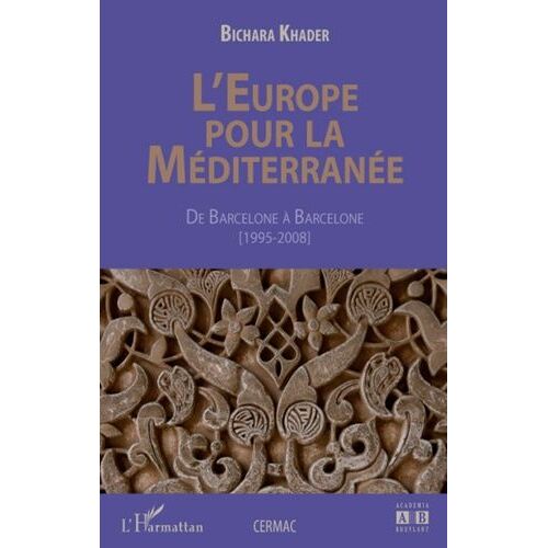L'europe Pour La Méditerranée - De Barcelone À Barcelone (1995-2008)