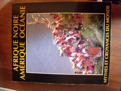Afrique Noire, Amerique, Oceanie  - Mythes Et Croyances Du Monde