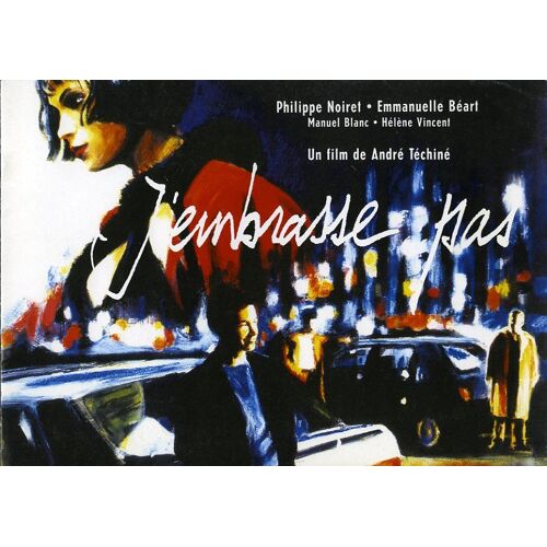 J'embrasse Pas, Dossier De Presse, André Téchiné, Emmanuelle Béart, Manuel Blanc, Philippe Noiret