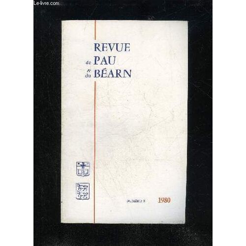 Revue De Pau Et Du Bearn N° 8 - B. Leroy. Le Royaume De Navarre En 1365-1366 À L¿Époque De Charles Ii Le Mauvais.Ch. Desplat. Brigands Et Brigandages Dans Le Ressort Du Parlementde Navarre ...