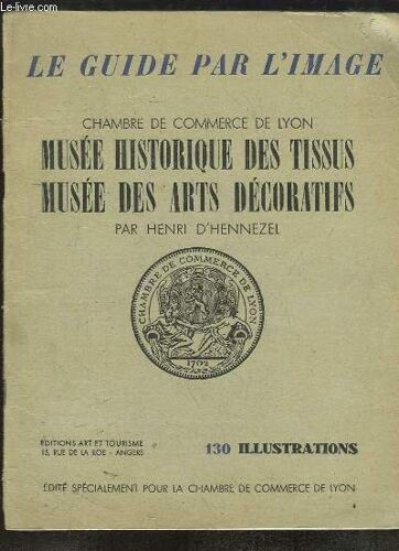 Musée Historique Des Tissus, Musée Des Arts Décoratifs. Chambre De Commerce De Lyon.