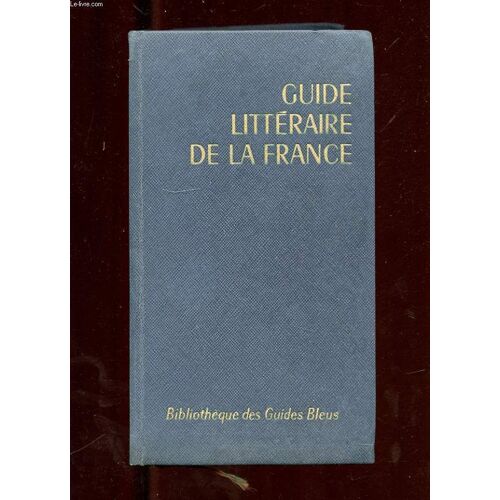 Guide Litteraire De La France Tome 1
