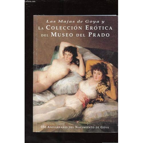 Las Majas De Goya Y La Coleccion Erotica Del Museo Del Prado