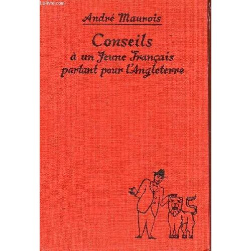 Conseils A Un Jeune Francais Partant Pour La Guerre - Suivi D'une Lettre A Une Jeune Femme De Qualite Et De Notes Pour Un Homme D'etat Francais.