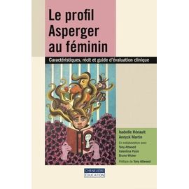 Le Profil Asperger Au Féminin - Caractéristiques, Récit Et Guide D'évaluation Clinique