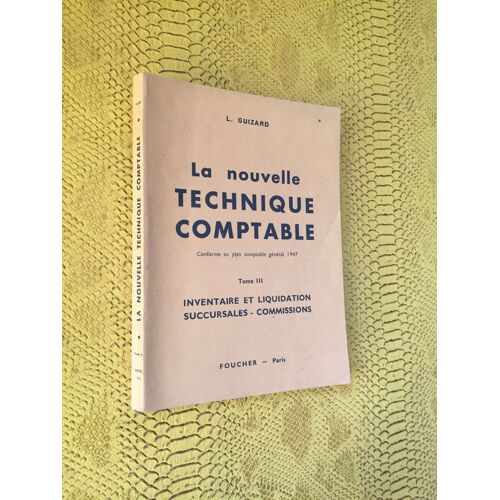 La Nouvelle Technique Comptable. Tome Iii.