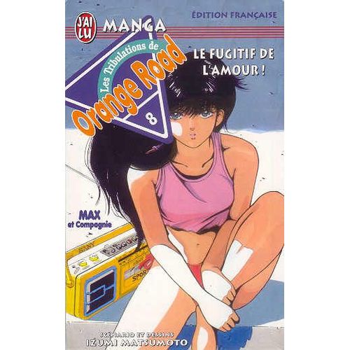 Orange Road - Les Tribulations - Tome 8 : Le Fugitif De L'amour !