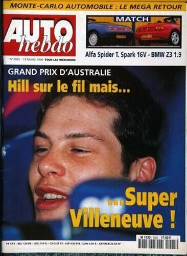 Auto Hebdo N° 1025 Du 13/03/1996 - Monte-Carlo Automobile. Match : Alfa Spider T. Spark 16v - Bmw Z3 1.9. Grand Prix D'australie : Hill Sur Le Fil Mais ... Super Villeneuve !