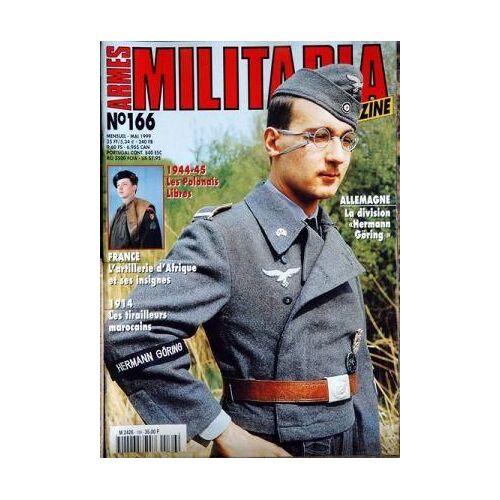 Armes Militaria Magazine N° 166 Du 01/05/1999 - 1944 - 45 - Les Polonais Libres - France - L'artillerie D'afrique Et Ses Insignes - 1914 - Les Tirailleurs Marocains - Hermann Goring - ...