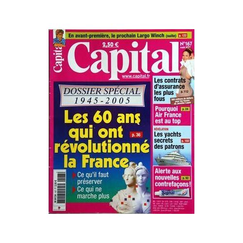 Capital N° 167 Du 01/08/2005 - Le Prochain Largo Winch - Dossier 1945 - 2005 / Les 60 Ans Qui Ont Revolutionne La France - Les Contrats D'assurance Les Plus Fous - Pourquoi Air France Est Au Top -...