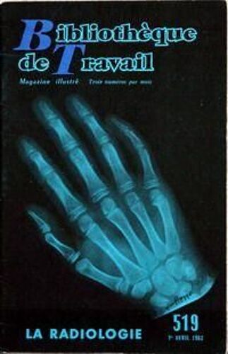 Bibliotheque De Travail N° 519 Du 01/04/1962 - La Radiologie.