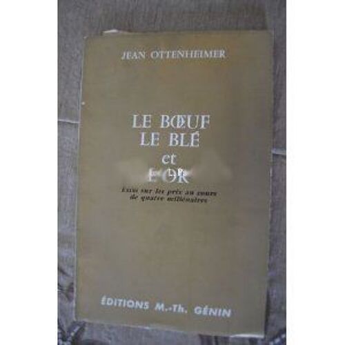 Le Boeuf, Le Blé Et L'or : Essai Sur Les Prix Au Cours De Quatre Millénaires