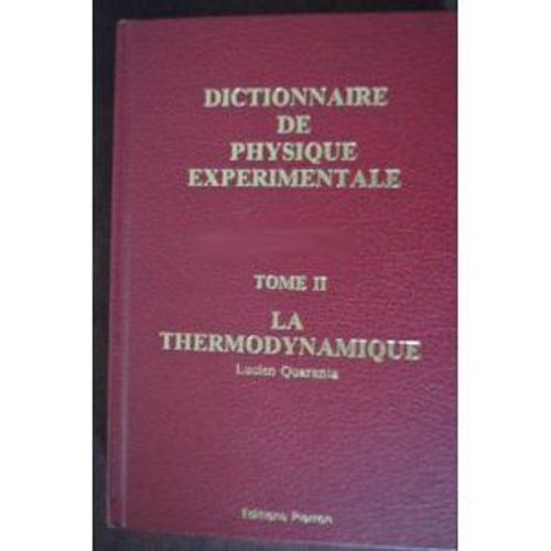 Dictionnaire De Physique Expérimentale Tome Ii - La Thermodynamique