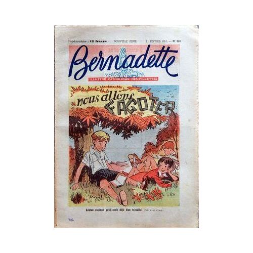 Bernadette N° 219 Du 11/02/1951 - Illustre Catholique Des Fillettes - Nous Allons Fagoter - Gaston Estimait Qu'il Avait Deja Bien Travaille.