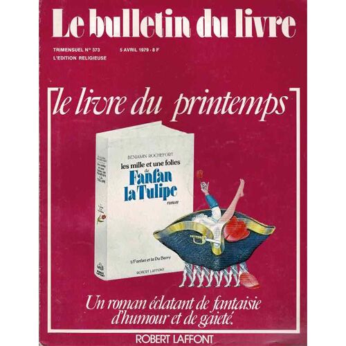 Le Bulletin Du Livre, Les Mille Et Une Folie De Fanfan La Tulipe, Trimestriel N°373, 5 Avril 1979