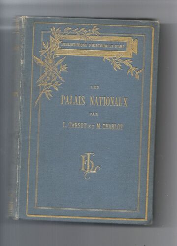 Les Palais Nationaux. Fontainebleau - Chantilly - Compiègne - Saint-Germain - Rambouillet - Pau, Etc.