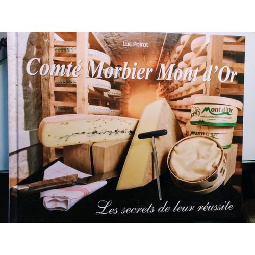 Comté Morbier Mont D'or Les Secrets De Leur Réussite