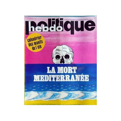 Politique Hebdo N° 278 Du 25/07/1977 - Les Manifs De L'ete - La Mort Mediterranee