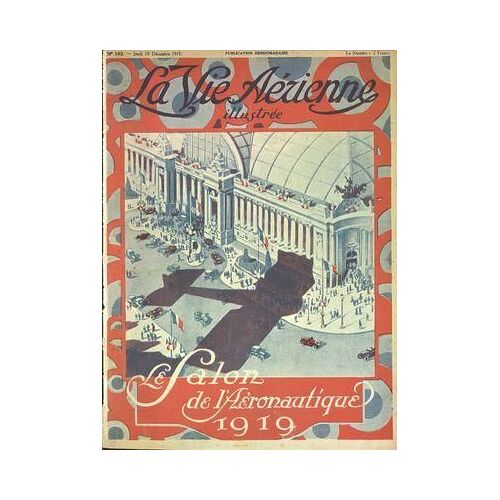 Vie Aerienne Illustree (La) N° 162 Du 18/12/1919 - Le Salon De L'aeronautique 1919 - La Cathedrale De Strasbourg Reconquise - Les Moteurs Clerget-Blin