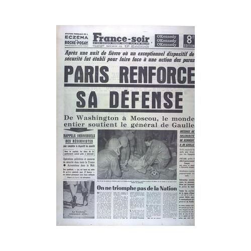 France Soir 8 Eme Edition N° 5213 Du 25/04/1961 - Paris Renforce Sa Defense - De Washington A Moscou Le Monde Entier Soutient De Gaulle - Message De Solidarite De Kennedy A De Gaulle - Ortiz Empech...