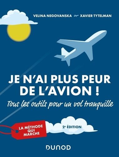 Je N'ai Plus Peur De L'avion ! - Tous Les Outils Pour Un Vol Tranquille