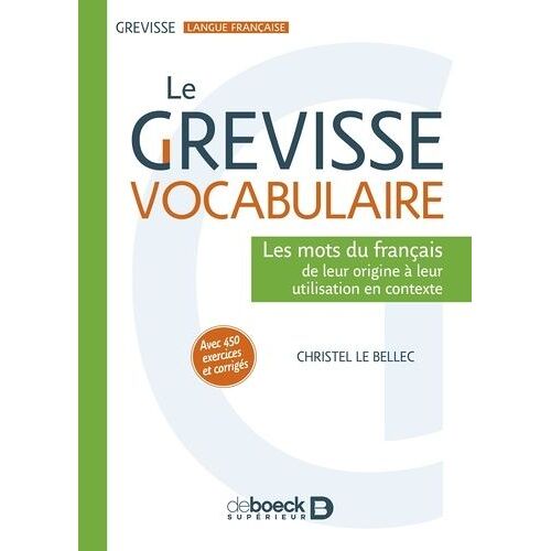 Le Grevisse Vocabulaire - Les Mots Du Français De Leur Origine À Leur Utilisation En Contexte