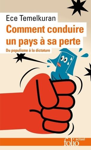 Comment Conduire Un Pays À Sa Perte - Du Populisme À La Dictature