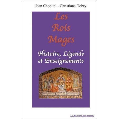 Les Rois Mages - Histoire, Legende Et Enseignements