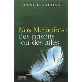 Nos Mémoires : Des Prisons Ou Des Ailes