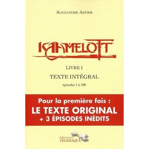 Kaamelott Livre 1 - Texte Intégral - Episodes 1 À 100