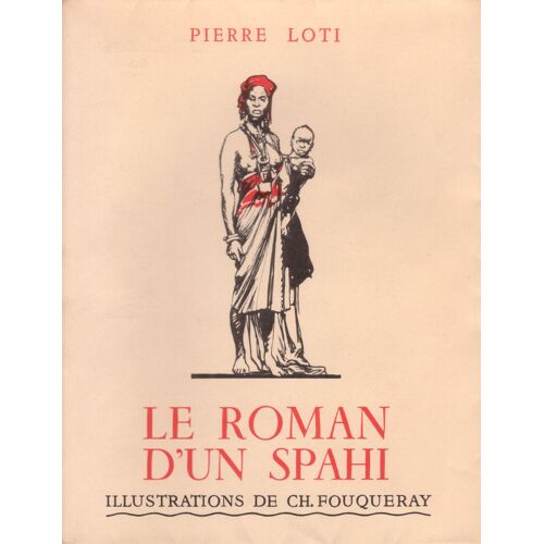 Le Roman D'un Spahi: Illustrations De Ch Fouqueray