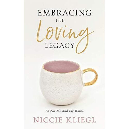 Embracing The Loving Legacy
