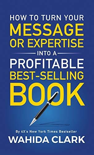 How To Turn Your Message Or Expertise Into A Profitable Best-Selling Book
