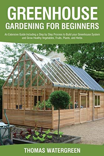 Greenhouse Gardening For Beginners