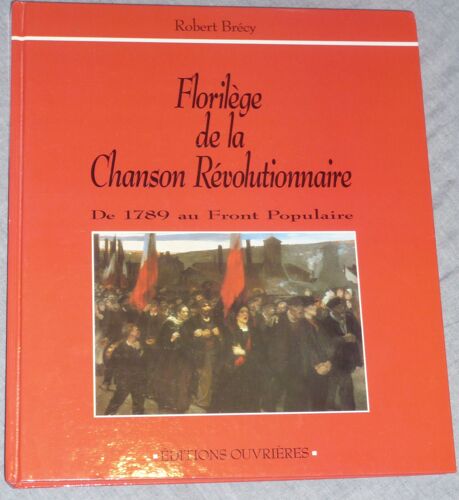 Florilège De La Chanson Révolutionnaire - De 1789 Au Front Populaire