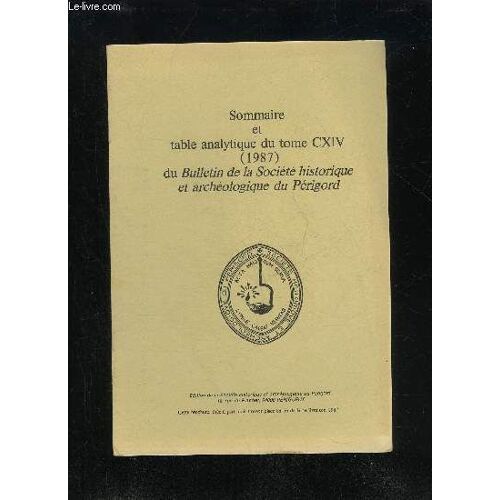 Bulletin De La Societe Historique Et Archeologique Du Perigord - Sommaire Et Table Analytique Du Tome Cxiv