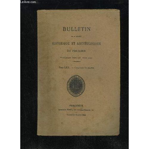 Bulletin De La Societe Historique Et Archeologique Du Perigord - Tome Lxx - Livraison N° 5 - Scance Mensuelle Du Jeudi 5 Août 1943¿¿ Du Jeudi 2 Septembremonuments Mégalithiques Et Cluseaux ...
