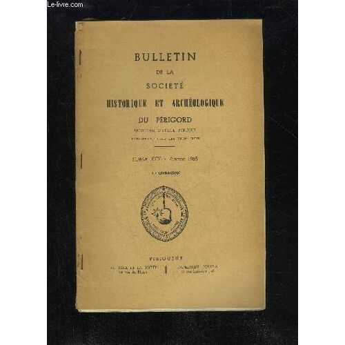 Bulletin De La Societe Historique Et Archeologique Du Perigord - Tome Xcii - Livraison N° 1 - Membres De La Société Morts Pour La France. . . Membres Bienfaiteursliste Des Membres De La ...