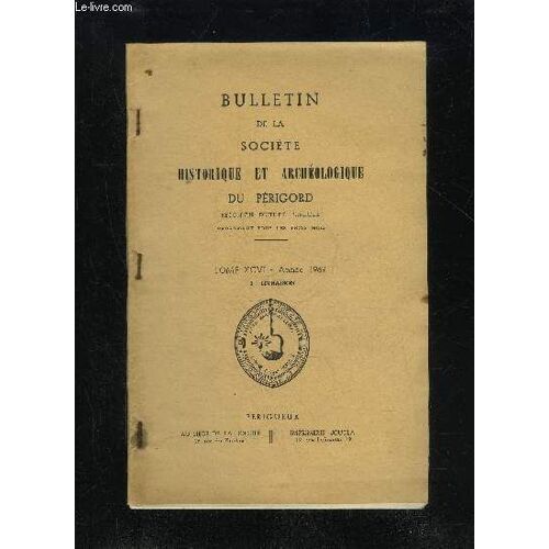 Bulletin De La Societe Historique Et Archeologique Du Perigord - Tome Xcvi - Livraison N° 1 - Conseil D'administration Et Bureau .Comptes Rendus Des Réunions Mensuelles :Janvier 1969 Février ...