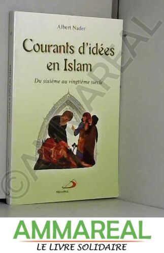 Courants D'idées En Islam : Du Sixième Au Vingtième Siècle