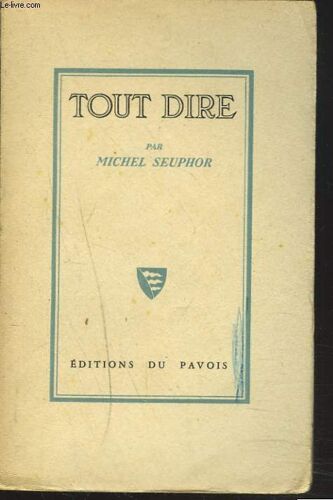 Tout Dire. Quatre Cahiers Pour Le Bon Souvenir Et La Memoire Essentielle.