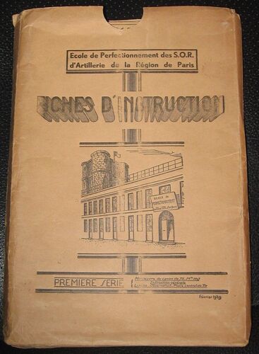 Fiches D' Instruction - Ecole Perfectionnement Des S.O.R. D'artillerie De La Région De Paris -  Février 1939 -